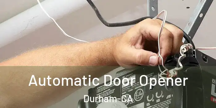  Automatic Door Opener Durham-CA